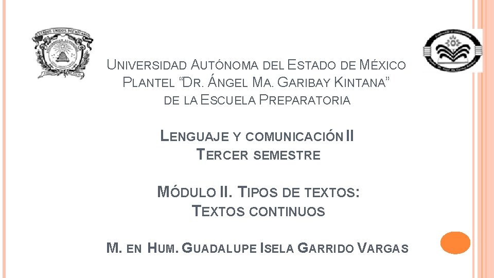 UNIVERSIDAD AUTÓNOMA DEL ESTADO DE MÉXICO PLANTEL “DR. ÁNGEL MA. GARIBAY KINTANA” DE LA