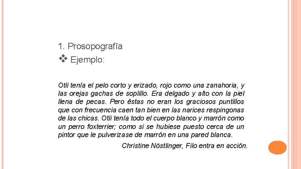 1. Prosopografía v Ejemplo: Otli tenía el pelo corto y erizado, rojo como una