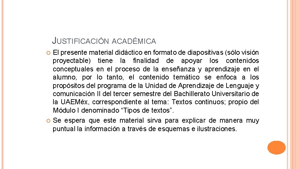 JUSTIFICACIÓN ACADÉMICA El presente material didáctico en formato de diapositivas (sólo visión proyectable) tiene