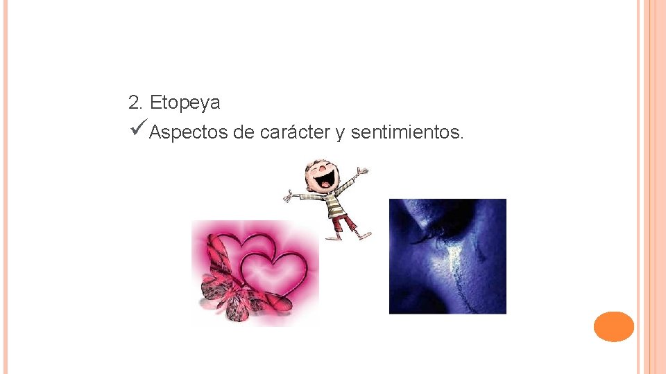 2. Etopeya üAspectos de carácter y sentimientos. 