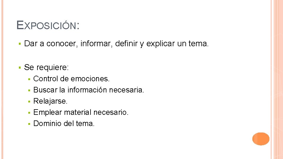 EXPOSICIÓN: § Dar a conocer, informar, definir y explicar un tema. § Se requiere: