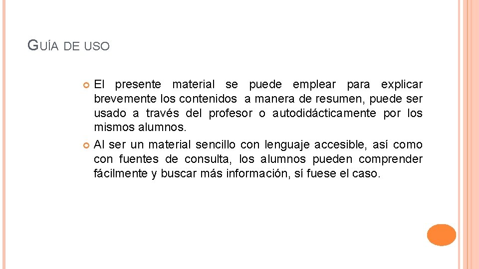 GUÍA DE USO El presente material se puede emplear para explicar brevemente los contenidos