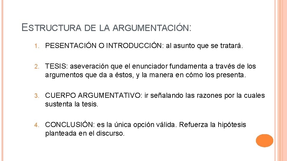 ESTRUCTURA DE LA ARGUMENTACIÓN: 1. PESENTACIÓN O INTRODUCCIÓN: al asunto que se tratará. 2.