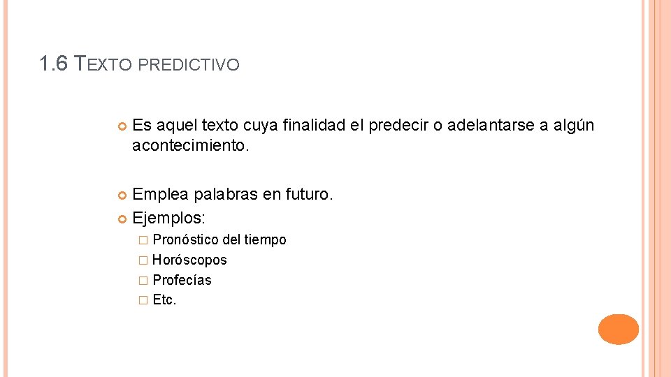 1. 6 TEXTO PREDICTIVO Es aquel texto cuya finalidad el predecir o adelantarse a