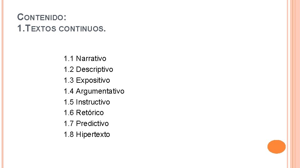 CONTENIDO: 1. TEXTOS CONTINUOS. 1. 1 Narrativo 1. 2 Descriptivo 1. 3 Expositivo 1.