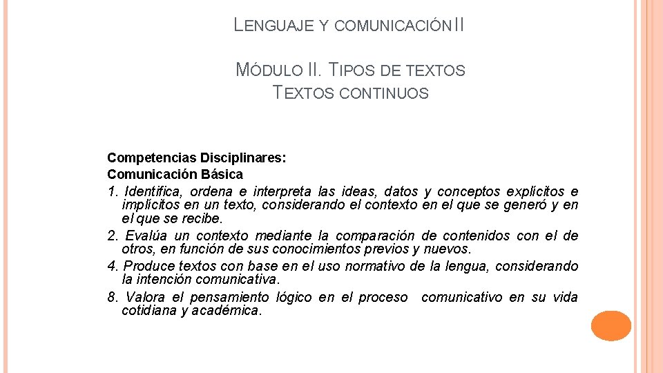 LENGUAJE Y COMUNICACIÓN II MÓDULO II. TIPOS DE TEXTOS CONTINUOS Competencias Disciplinares: Comunicación Básica