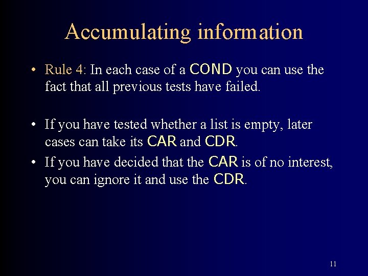 Accumulating information • Rule 4: In each case of a COND you can use