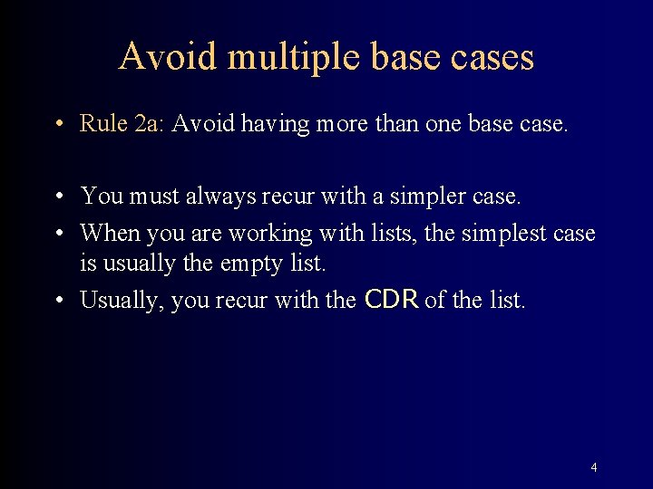 Avoid multiple base cases • Rule 2 a: Avoid having more than one base