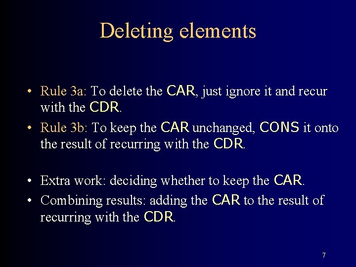 Deleting elements • Rule 3 a: To delete the CAR, just ignore it and