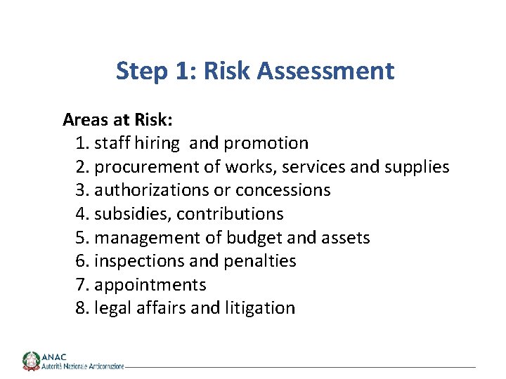 Step 1: Risk Assessment Areas at Risk: 1. staff hiring and promotion 2. procurement