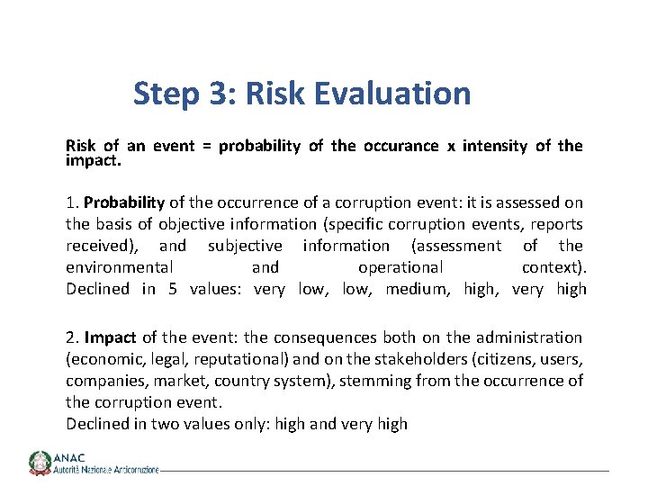 Step 3: Risk Evaluation Risk of an event = probability of the occurance x