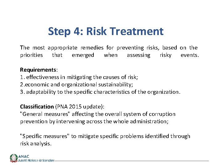 Step 4: Risk Treatment The most appropriate remedies for preventing risks, based on the