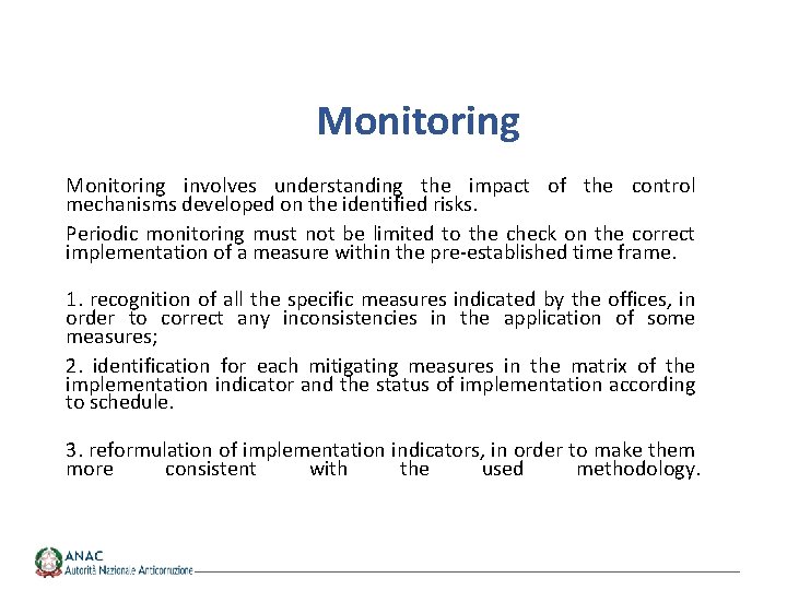 Monitoring involves understanding the impact of the control mechanisms developed on the identified risks.