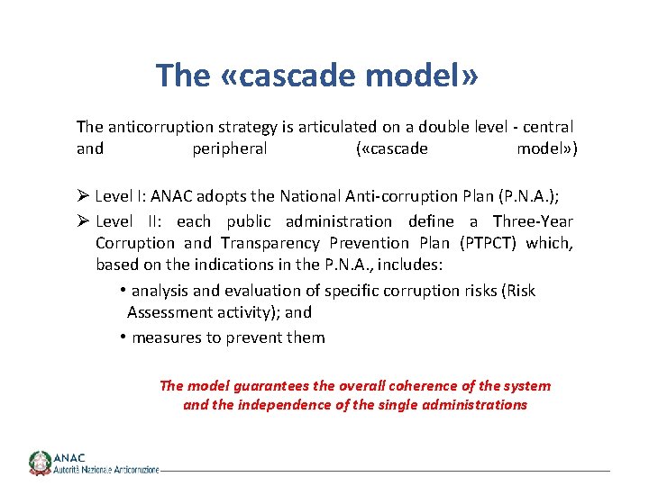 The «cascade model» The anticorruption strategy is articulated on a double level - central
