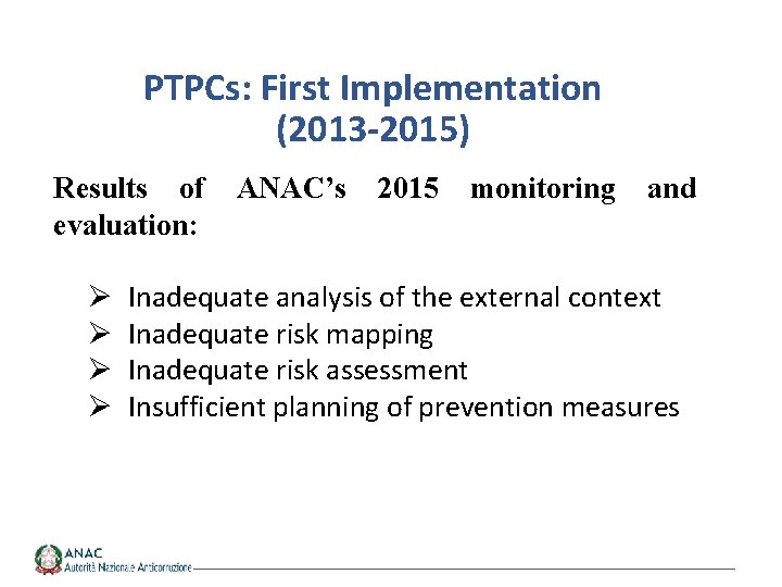 PTPCs: First Implementation (2013 -2015) Results of ANAC’s 2015 monitoring and evaluation: Ø Ø