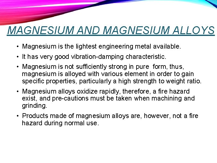 MAGNESIUM AND MAGNESIUM ALLOYS • Magnesium is the lightest engineering metal available. • It
