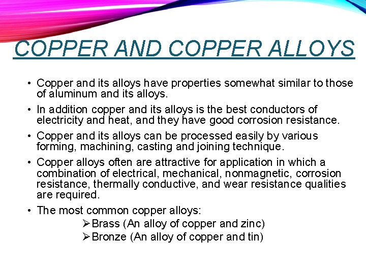 COPPER AND COPPER ALLOYS • Copper and its alloys have properties somewhat similar to