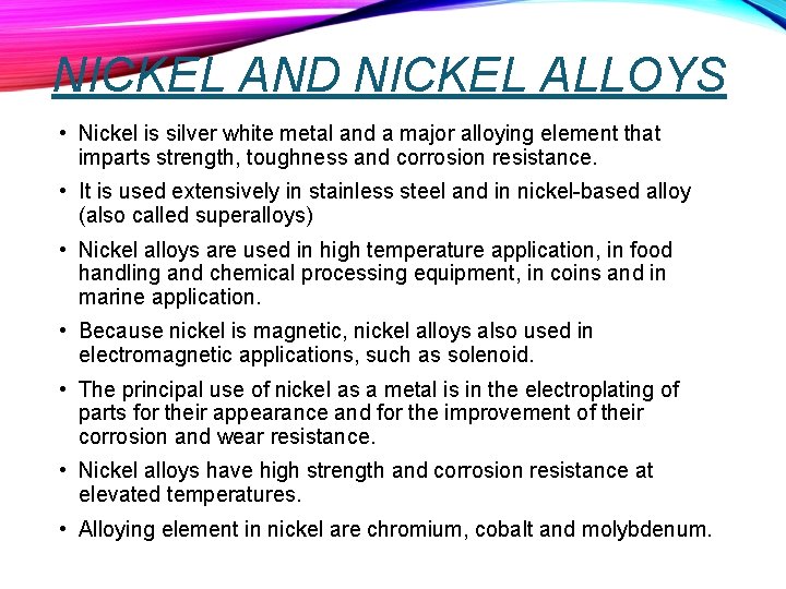 NICKEL AND NICKEL ALLOYS • Nickel is silver white metal and a major alloying