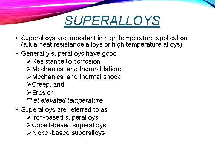 SUPERALLOYS • Superalloys are important in high temperature application (a. k. a heat resistance