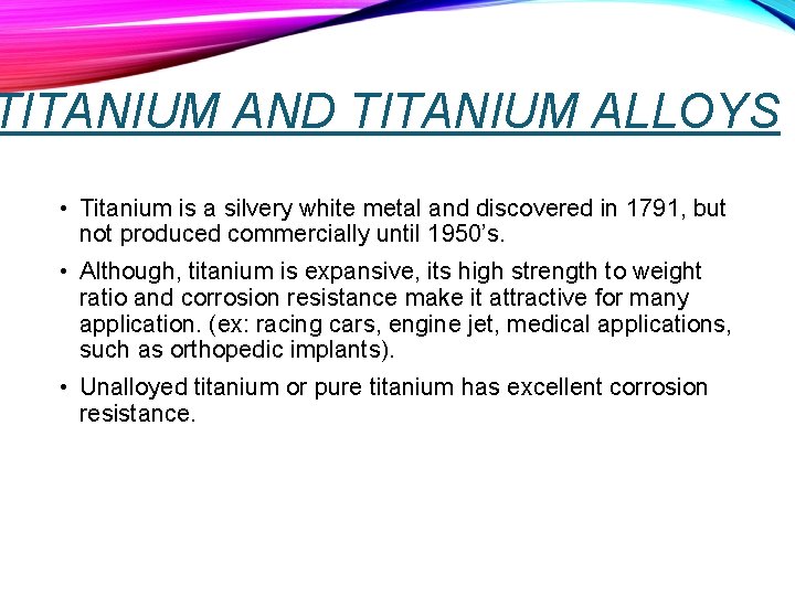 TITANIUM AND TITANIUM ALLOYS • Titanium is a silvery white metal and discovered in