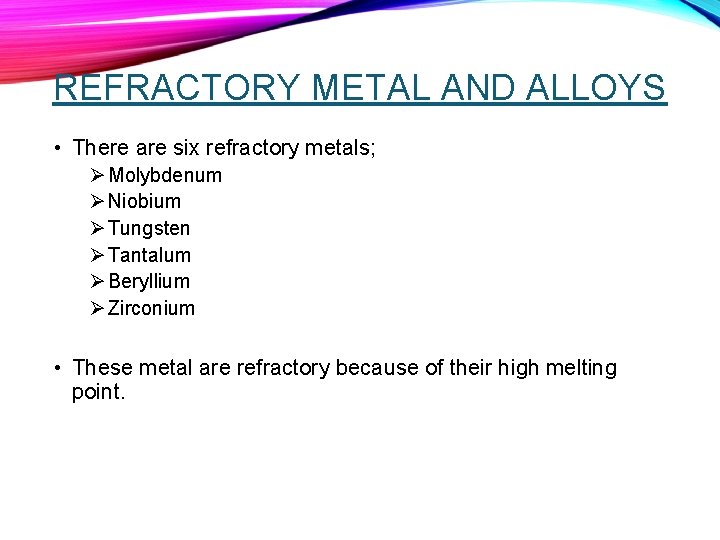 REFRACTORY METAL AND ALLOYS • There are six refractory metals; Ø Molybdenum Ø Niobium