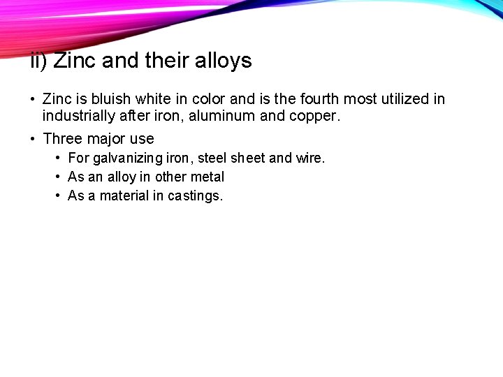 ii) Zinc and their alloys • Zinc is bluish white in color and is