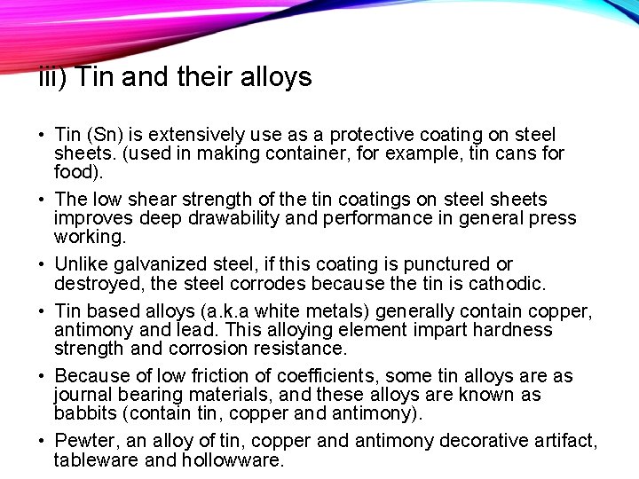 iii) Tin and their alloys • Tin (Sn) is extensively use as a protective