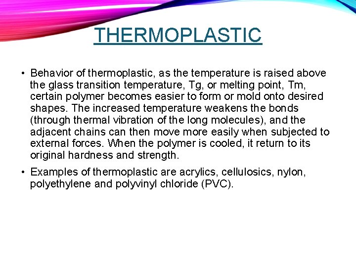 THERMOPLASTIC • Behavior of thermoplastic, as the temperature is raised above the glass transition