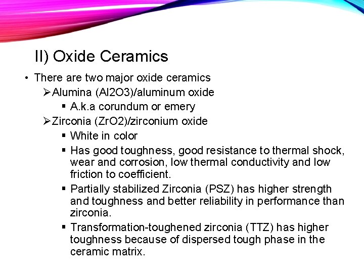 II) Oxide Ceramics • There are two major oxide ceramics ØAlumina (Al 2 O