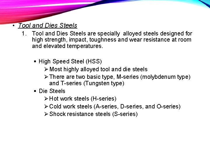  • Tool and Dies Steels 1. Tool and Dies Steels are specially alloyed