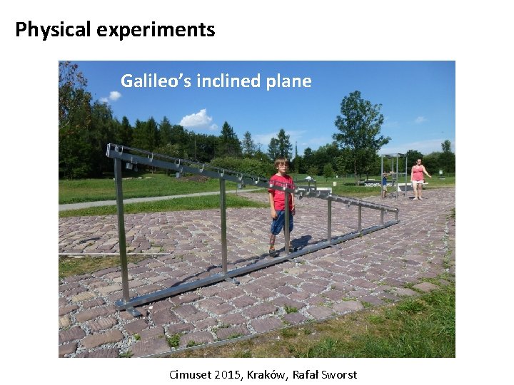 Physical experiments Galileo’s inclined plane Cimuset 2015, Kraków, Rafał Sworst 