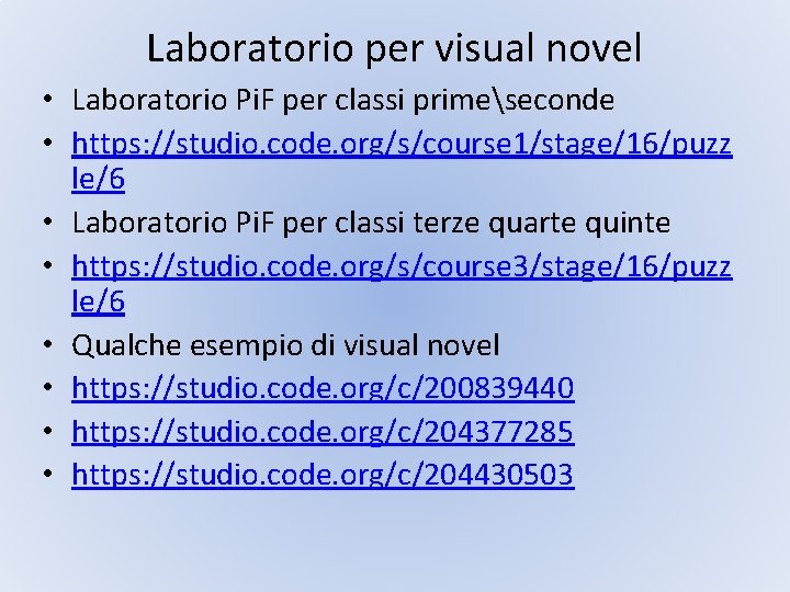 Laboratorio per visual novel • Laboratorio Pi. F per classi primeseconde • https: //studio.