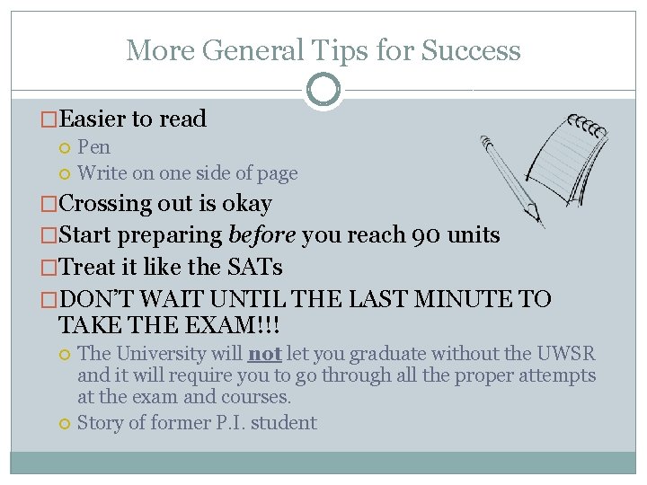 More General Tips for Success �Easier to read Pen Write on one side of