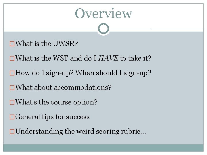 Overview �What is the UWSR? �What is the WST and do I HAVE to