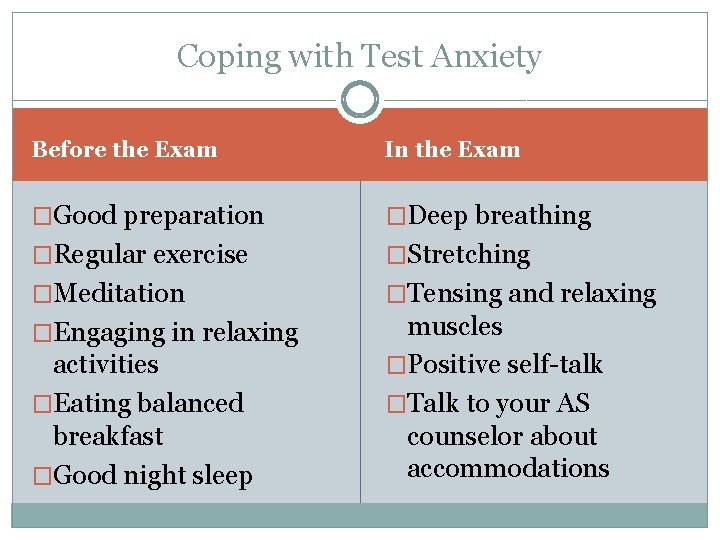 Coping with Test Anxiety Before the Exam In the Exam �Good preparation �Deep breathing
