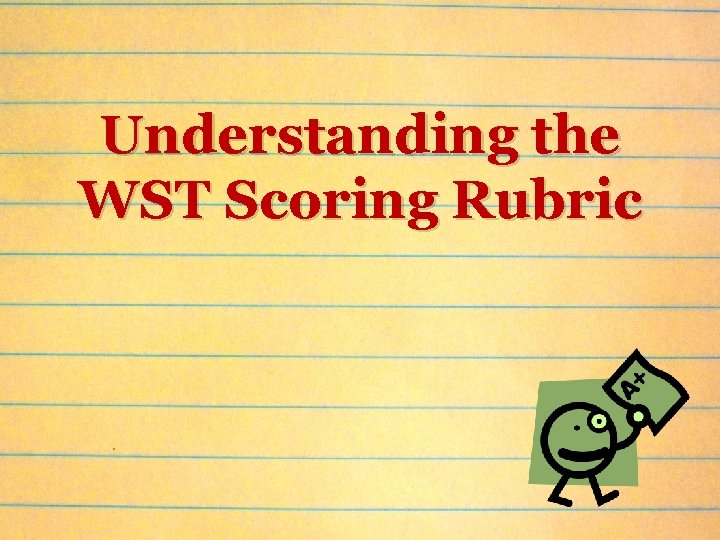 Understanding the WST Scoring Rubric 