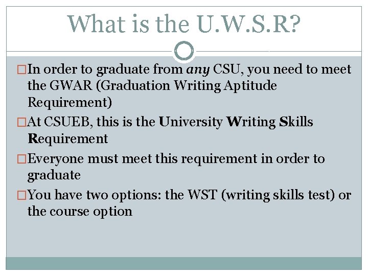 What is the U. W. S. R? �In order to graduate from any CSU,