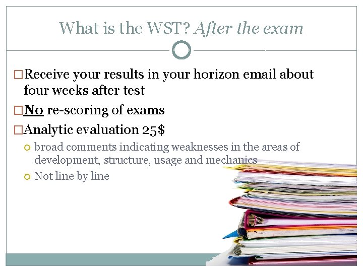 What is the WST? After the exam �Receive your results in your horizon email