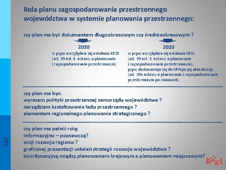 Rola planu zagospodarowania przestrzennego województwa w systemie planowania przestrzennego: czy plan ma być dokumentem