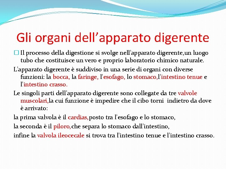 Gli organi dell’apparato digerente � Il processo della digestione si svolge nell’apparato digerente, un