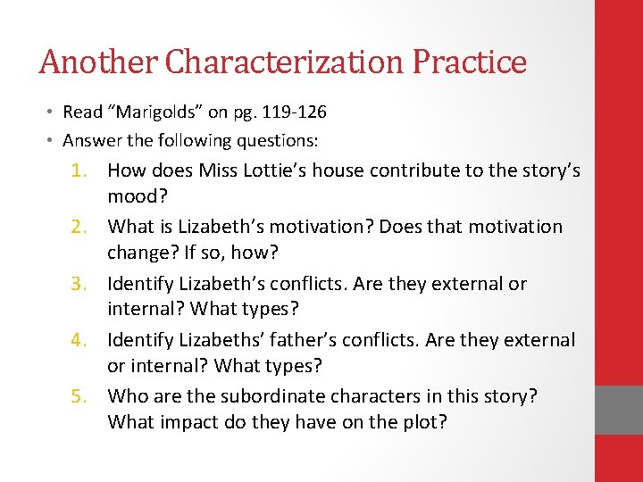 Another Characterization Practice • Read “Marigolds” on pg. 119 -126 • Answer the following