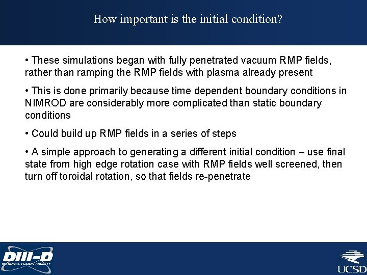 How important is the initial condition? • These simulations began with fully penetrated vacuum