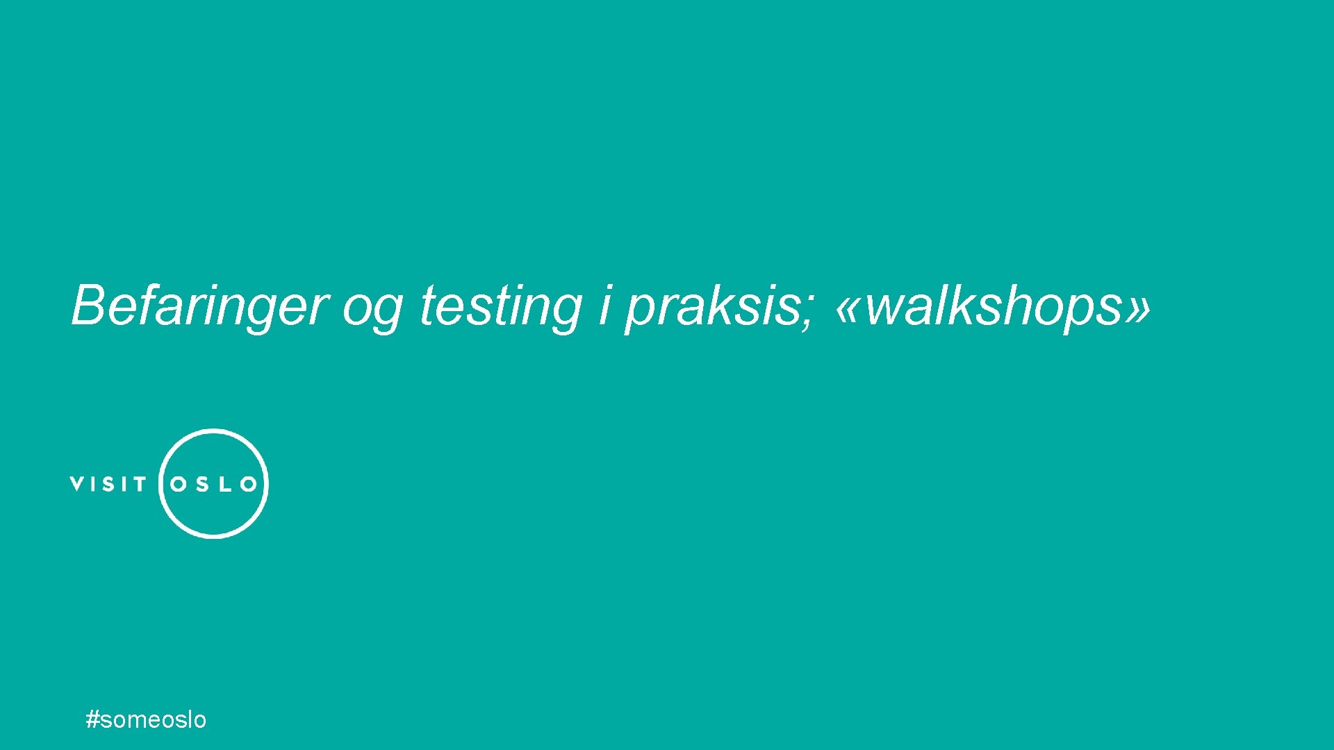 Befaringer og testing i praksis; «walkshops» #someoslo 