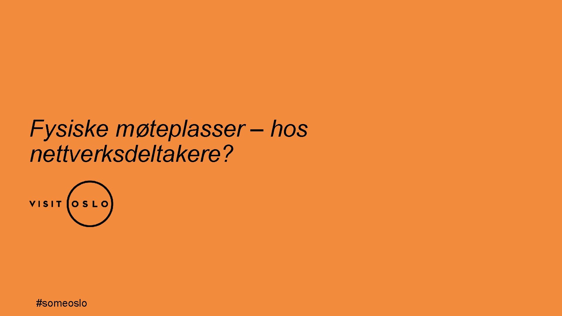 Fysiske møteplasser – hos nettverksdeltakere? #someoslo 