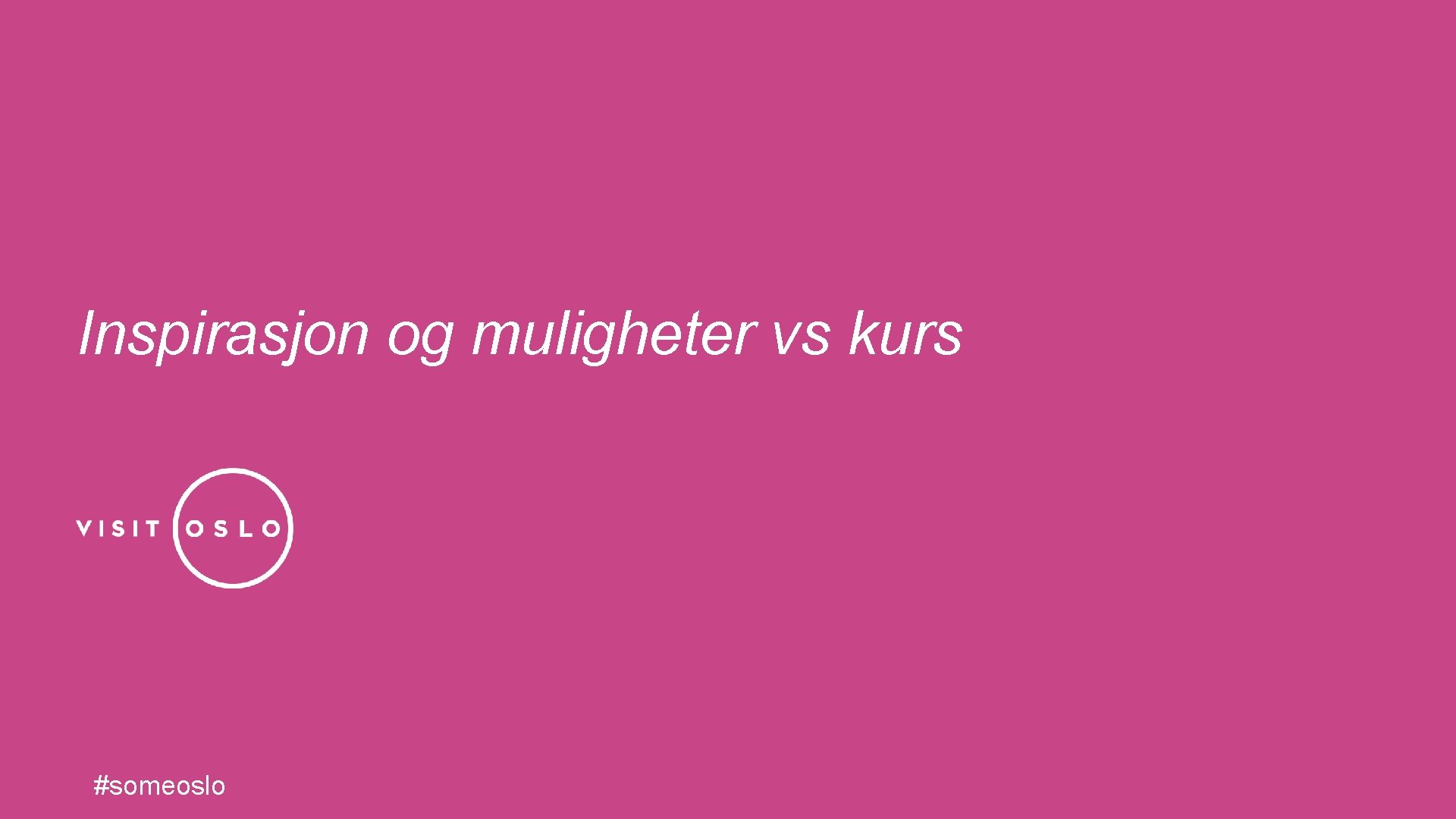 Inspirasjon og muligheter vs kurs #someoslo 