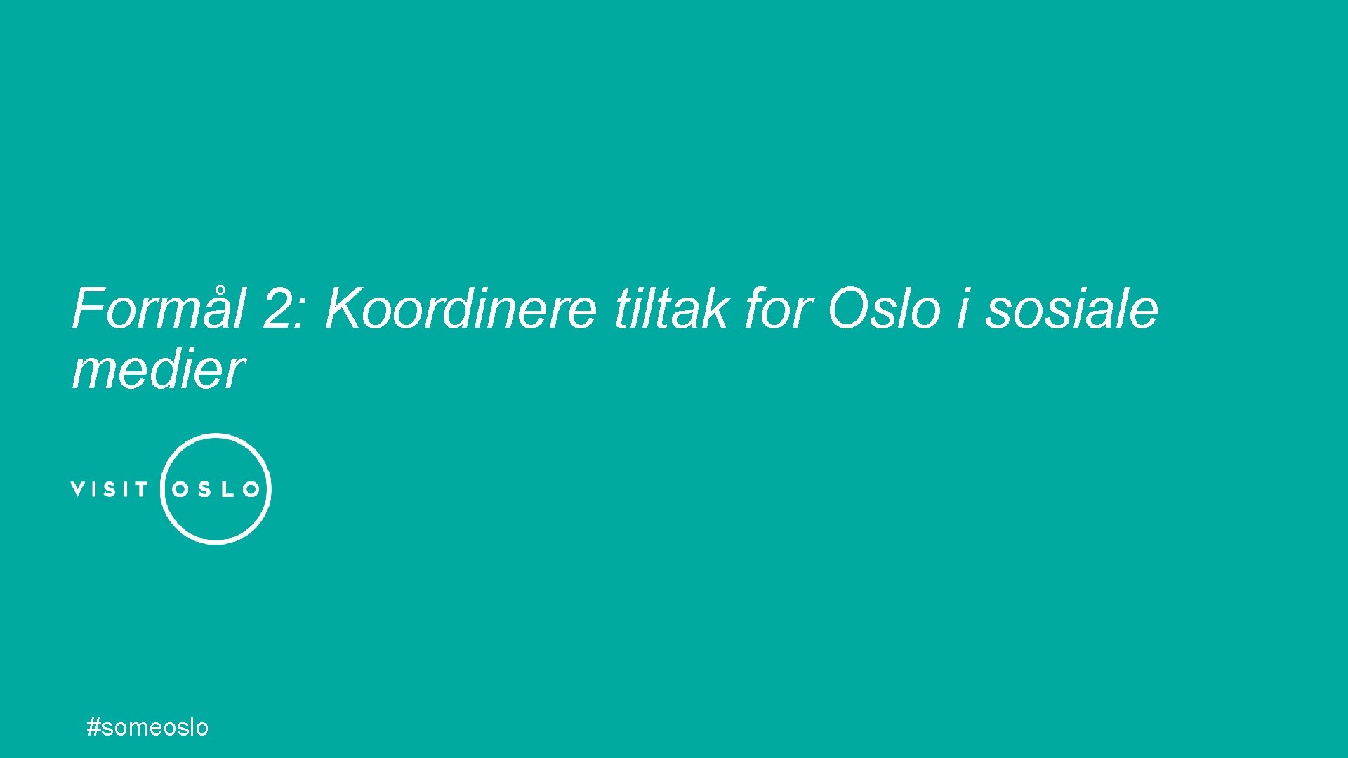 Formål 2: Koordinere tiltak for Oslo i sosiale medier #someoslo 