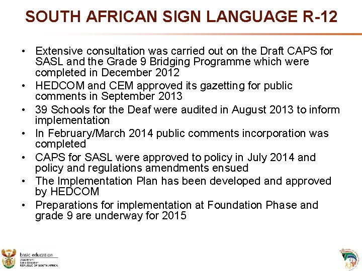 SOUTH AFRICAN SIGN LANGUAGE R-12 • Extensive consultation was carried out on the Draft SOUTH AFRICAN SIGN LANGUAGE R-12 • Extensive consultation was carried out on the Draft