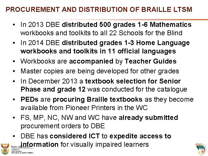 PROCUREMENT AND DISTRIBUTION OF BRAILLE LTSM • In 2013 DBE distributed 500 grades 1 PROCUREMENT AND DISTRIBUTION OF BRAILLE LTSM • In 2013 DBE distributed 500 grades 1
