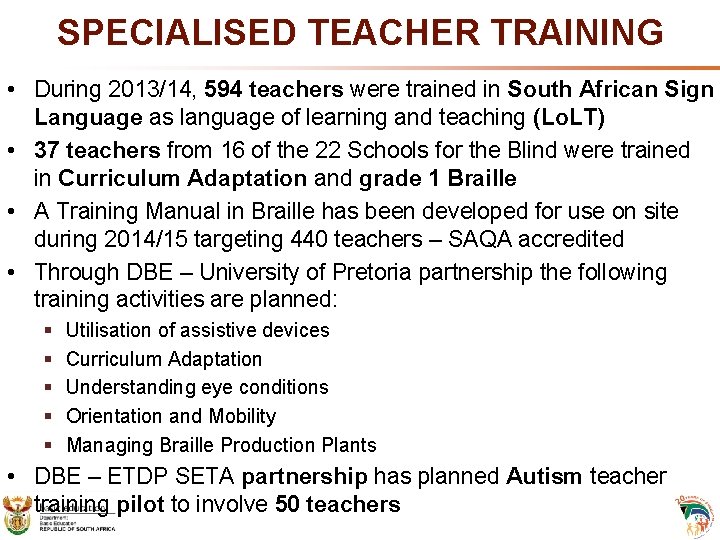 SPECIALISED TEACHER TRAINING • During 2013/14, 594 teachers were trained in South African Sign SPECIALISED TEACHER TRAINING • During 2013/14, 594 teachers were trained in South African Sign