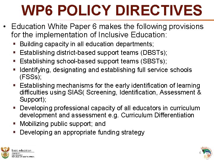 WP 6 POLICY DIRECTIVES • Education White Paper 6 makes the following provisions for WP 6 POLICY DIRECTIVES • Education White Paper 6 makes the following provisions for